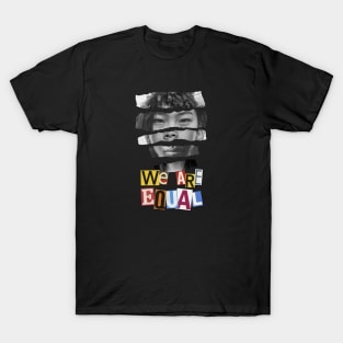 We are equal T-Shirt